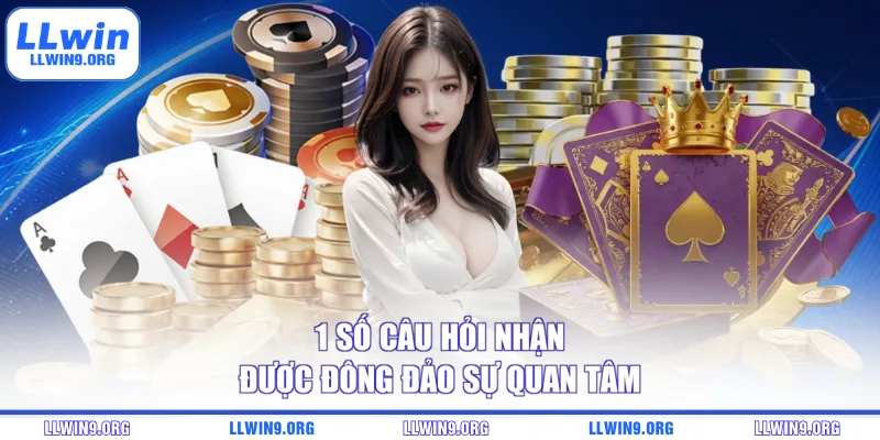 1 số câu hỏi nhận được đông đảo sự quan tâm