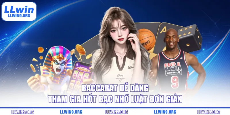 Baccarat dễ dàng tham gia hốt bạc nhờ luật đơn giản