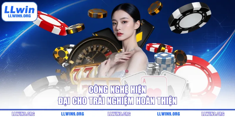 Công nghệ hiện đại cho trải nghiệm hoàn thiện