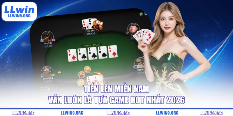 Tiến lên Miền Nam vẫn luôn là tựa game hot nhất 2026