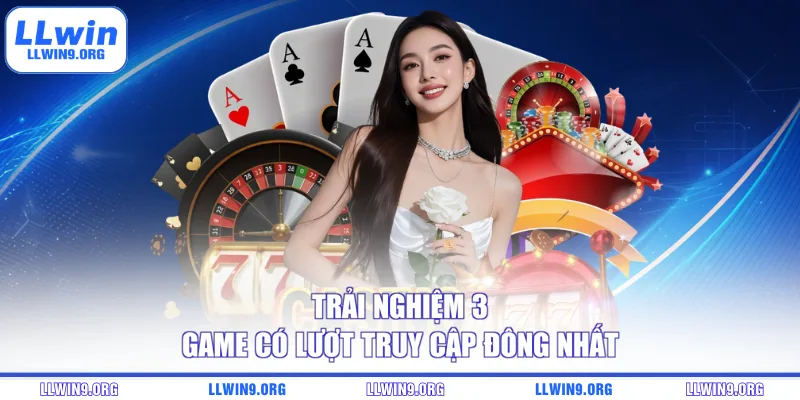 Trải nghiệm 3 game có lượt truy cập đông nhất