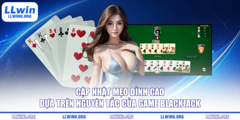 Cập nhật mẹo đỉnh cao dựa trên nguyên tắc của game Blackjack