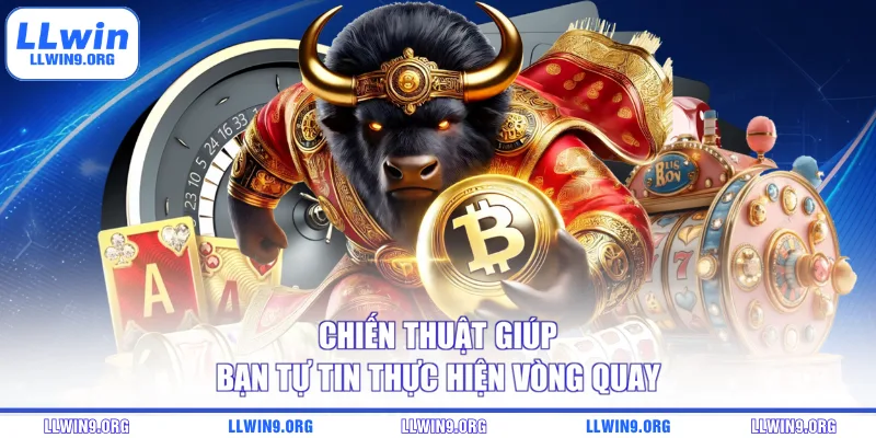 Chiến thuật giúp bạn tự tin thực hiện vòng quay