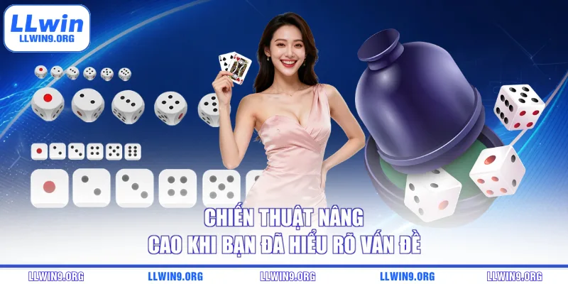 Chiến thuật nâng cao khi bạn đã hiểu rõ vấn đề