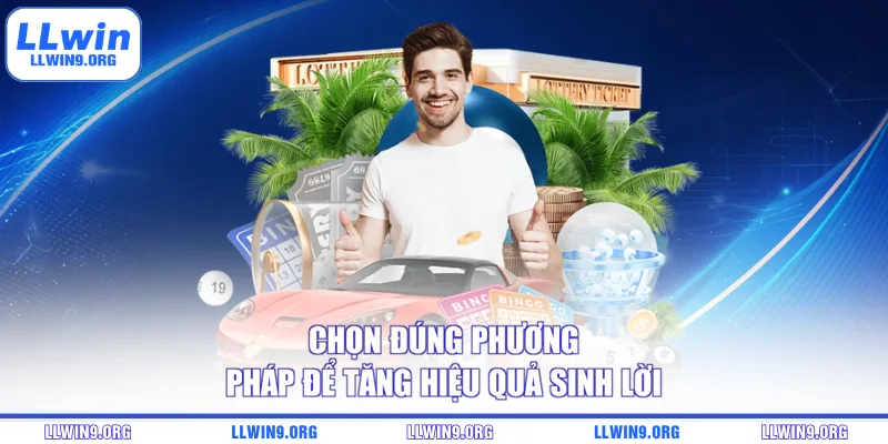 Chọn đúng phương pháp để tăng hiệu quả sinh lời