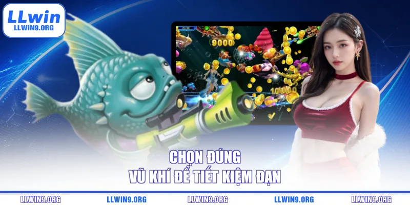 Chọn đúng vũ khí để tiết kiệm đạn