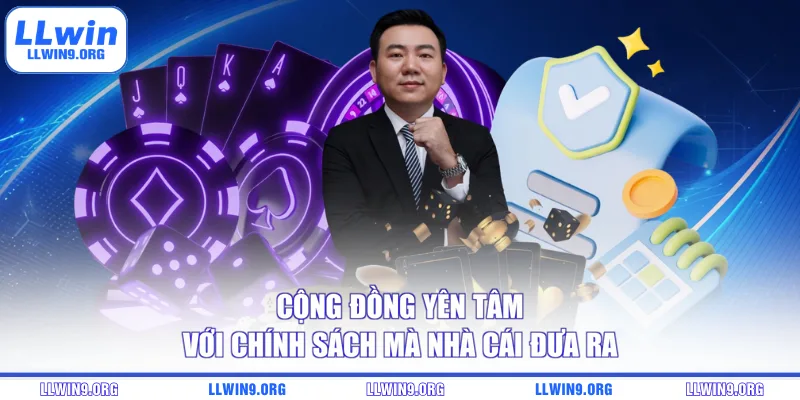 Cộng đồng yên tâm với chính sách mà nhà cái đưa ra