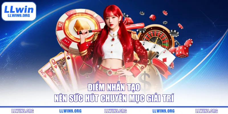 Điểm nhấn tạo nên sức hút chuyên mục giải trí