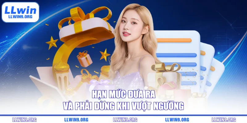 Hạn mức đưa ra và phải dừng khi vượt ngưỡng