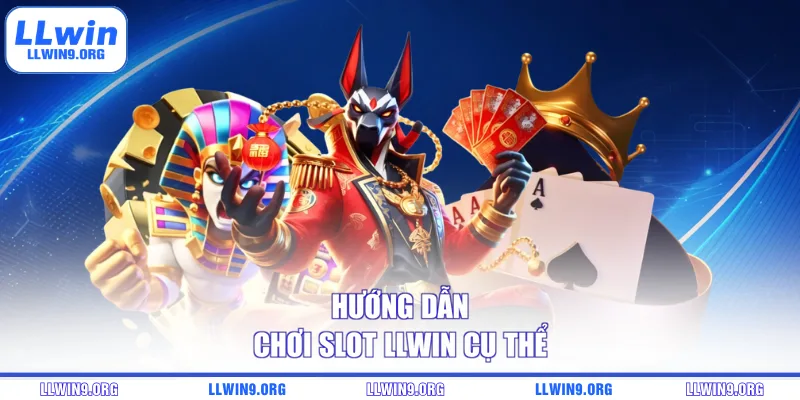 Hướng dẫn chơi Slot LLWIN cụ thể