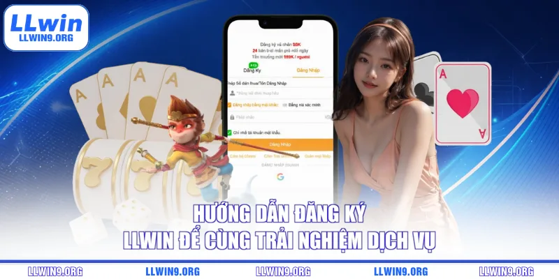 Hướng dẫn đăng ký LLWIN để cùng trải nghiệm dịch vụ