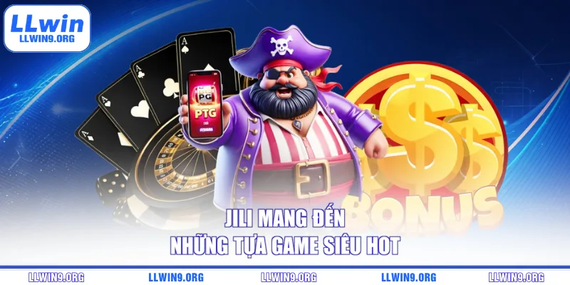 Jili mang đến những tựa game siêu hot