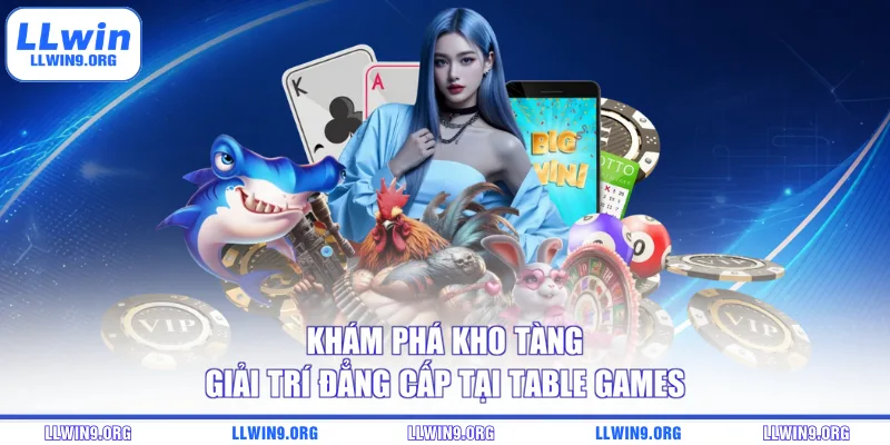 Khám phá kho tàng giải trí đẳng cấp tại Table Games