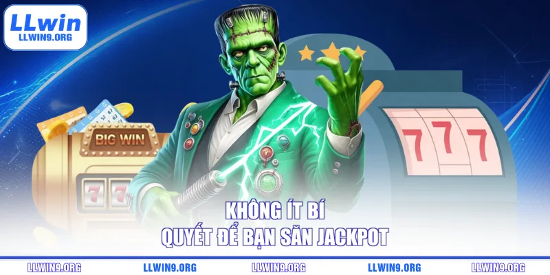 Không ít bí quyết để bạn săn Jackpot