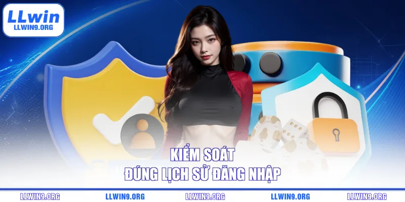 Kiểm soát đúng lịch sử đăng nhập