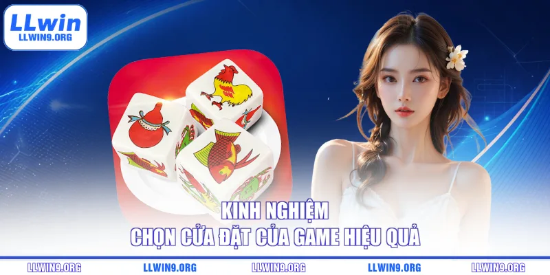 Kinh nghiệm chọn cửa đặt của game hiệu quả