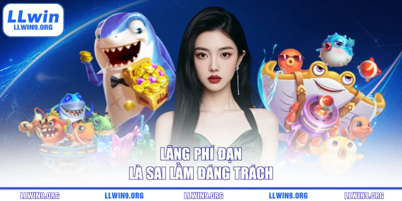 Lãng phí đạn là sai lầm đáng trách