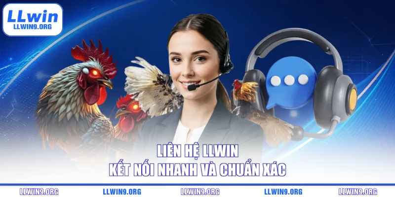 Liên hệ LLWIN kết nối nhanh và chuẩn xác