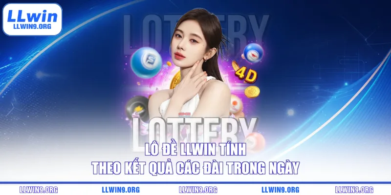Lô đề LLWIN tính theo kết quả các đài trong ngày