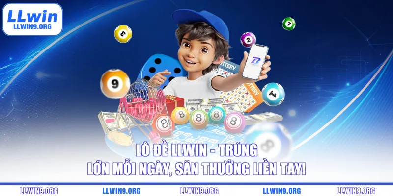 Lô Đề LLWIN - Trúng Lớn Mỗi Ngày, Săn Thưởng Liền Tay!