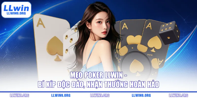 Mẹo Poker LLWIN - Bí Kíp Độc Đáo, Nhận Thưởng Hoàn Hảo