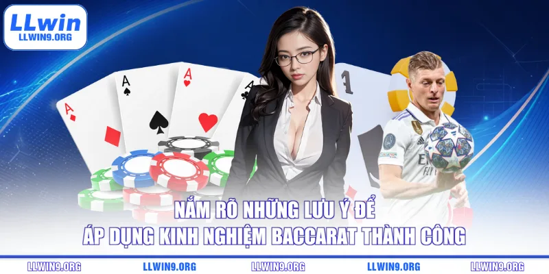 Nắm rõ những lưu ý để áp dụng kinh nghiệm Baccarat thành công