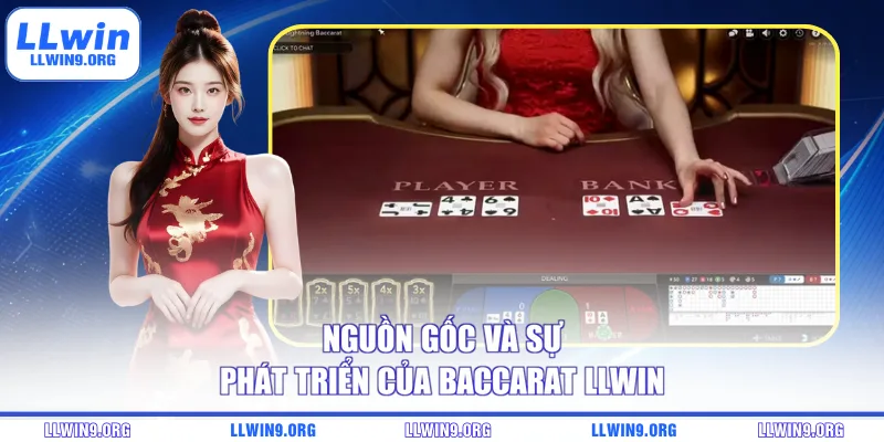 Nguồn gốc và sự phát triển của Baccarat LLWIN