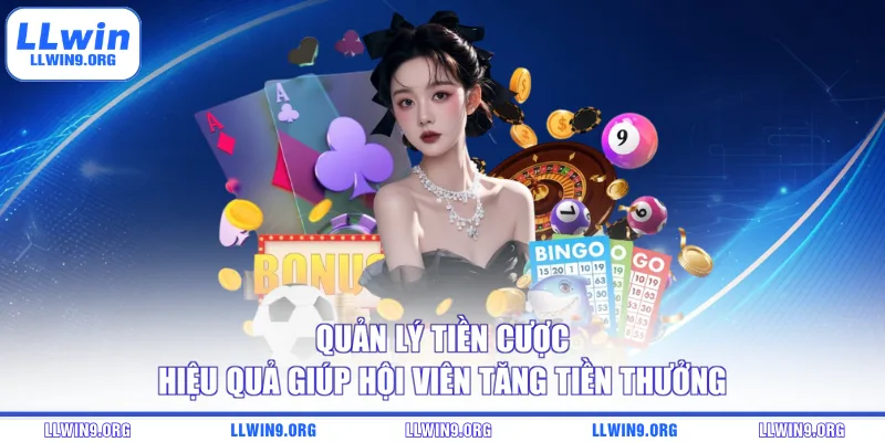 Quản lý tiền cược hiệu quả giúp hội viên tăng tiền thưởng