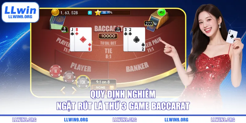 Quy định nghiêm ngặt rút lá thứ 3 game Baccarat