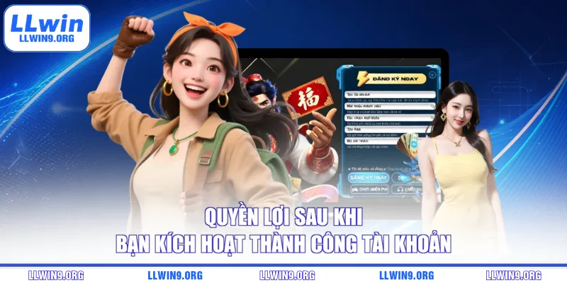 Quyền lợi sau khi bạn kích hoạt thành công tài khoản