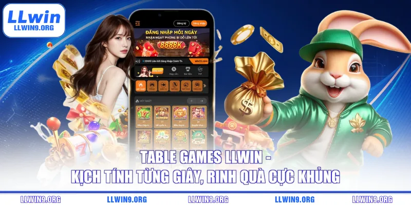 Table Games LLWIN - Kịch Tính Từng Giây, Rinh Quà Cực Khủng