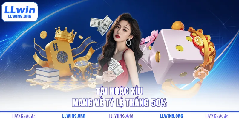 Tài hoặc Xỉu mang về tỷ lệ thắng 50%