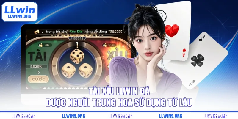 Tài Xỉu LLWIN đã được người Trung Hoa sử dụng từ lâu