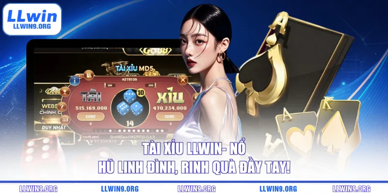 Tài Xỉu LLWIN- Nổ Hũ Linh Đình, Rinh Quà Đầy Tay!