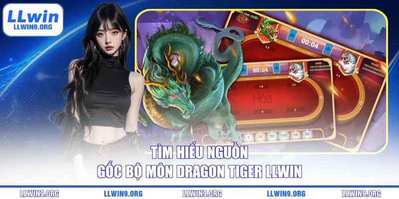 Tìm hiểu nguồn gốc bộ môn Dragon Tiger LLWIN