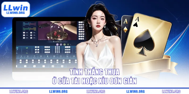 Tính thắng thua ở cửa Tài hoặc Xỉu đơn giản