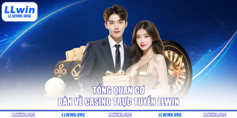 Tổng quan cơ bản về casino trực tuyến LLWIN