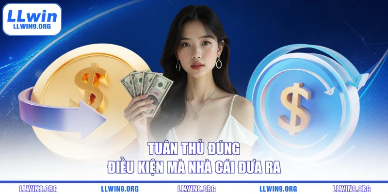 Tuân thủ đúng điều kiện mà nhà cái đưa ra